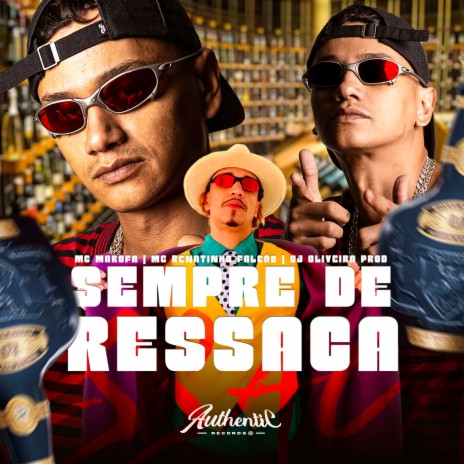 Sempre de Ressaca ft. Mc Marofa & DJ Oliveira | Boomplay Music