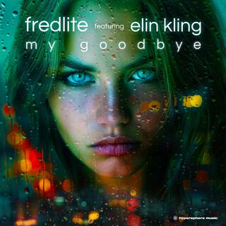 My Goodbye ft. Elin Kling lyrics | Boomplay Music