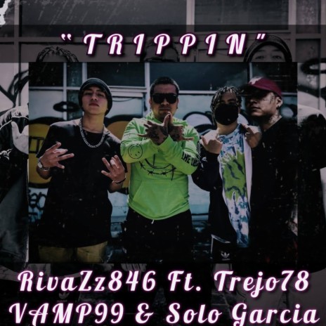 Trappin ft. RivaZz 846, Vamp 99 & SOLO GARCIA | Boomplay Music