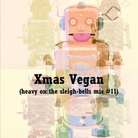 Xmas Vegan (heavy on the sleigh-bells mix #11) | Boomplay Music