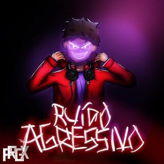 Ruído Agressivo