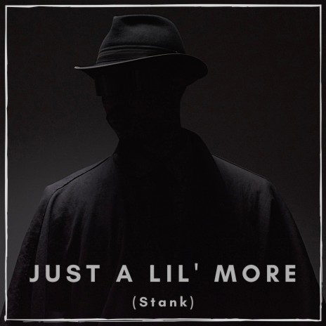 Just a Lil' More (Stank) | Boomplay Music