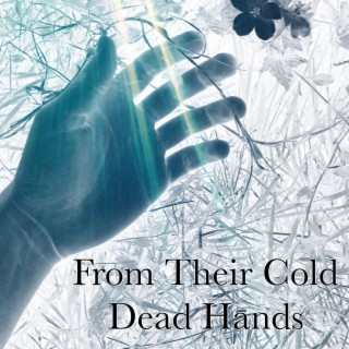 From Their Cold Dead Hands (Remastered)