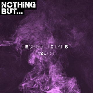 Nothing But... Techno Titans, Vol. 21