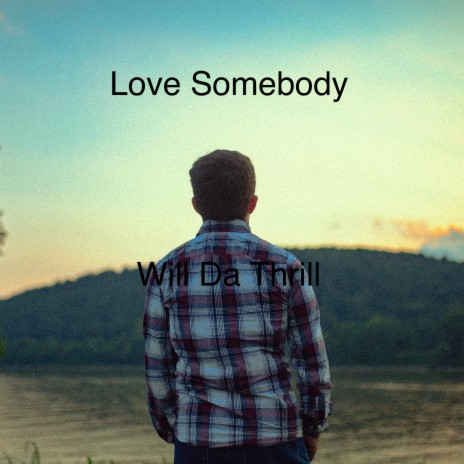 Love Somebody | Boomplay Music