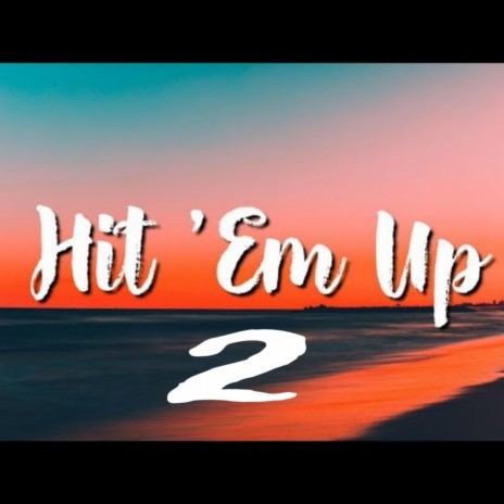 Hit Em Up (PT 2) | Boomplay Music