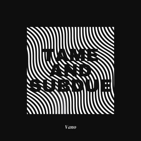 Tame and Subdue | Boomplay Music