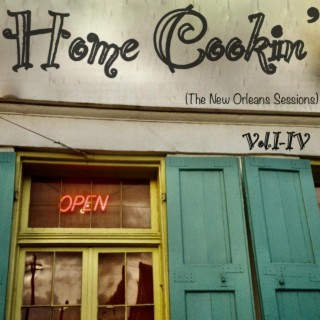 Home Cookin' (The New Orleans Sessions) Vol.I-IV