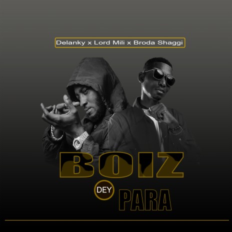 Boiz Dey Para ft. Delanky & Broda shaggi | Boomplay Music
