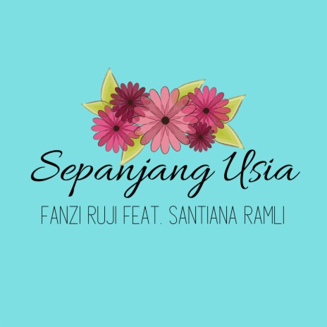 Sepanjang Usia ft. Santiana Ramli | Boomplay Music