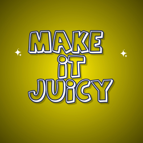 Make It Juicy ft. Lil Maina