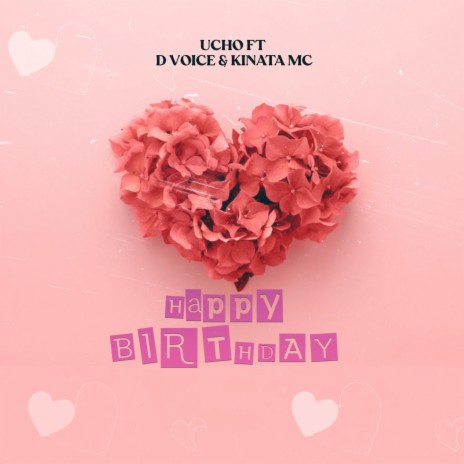 Happy Birthday ft. D Voice & KINATA MC | Boomplay Music