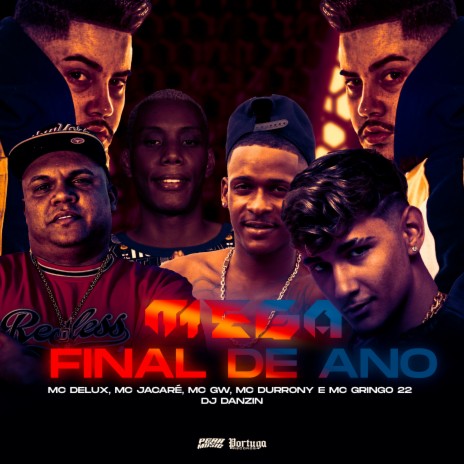 Mega Final do Ano ft. Mc Delux, DJ DANZIN, Mc Jacaré, MC DURRONY & MC Gringo 22 | Boomplay Music