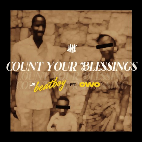 COUNT YOUR BLESSINGS ft. OWO | Boomplay Music