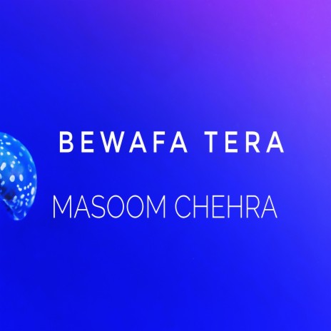 Bewafa Tera Masoom Chehra Bhool Jaane Ke Kaabil | Boomplay Music
