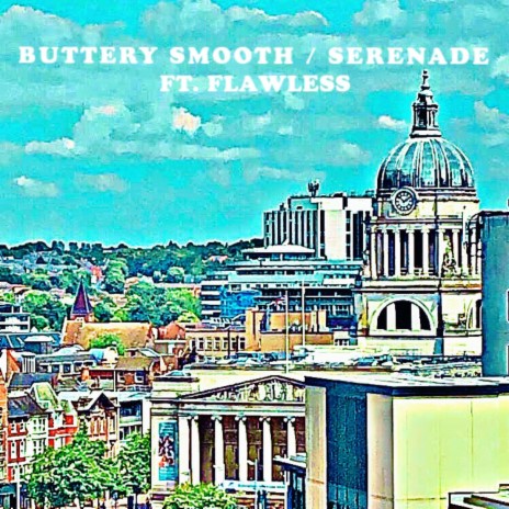 BUTTERY SMOOTH / SERENADE ft. Flawless | Boomplay Music