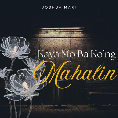 Kaya Mo Ba Akong Mahalin | Boomplay Music