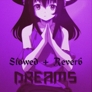 DREAMS (Slowed + Reverb)