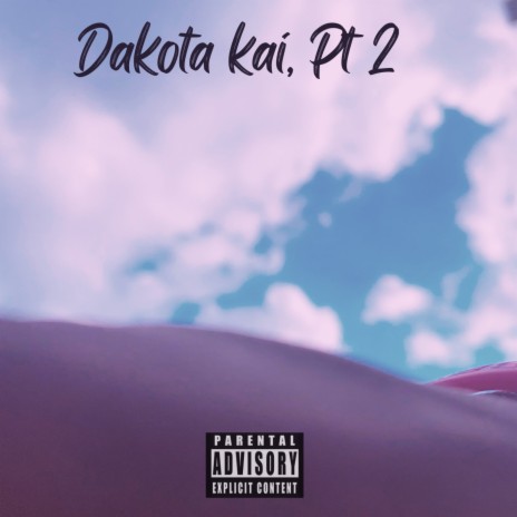 Dakota Kai, Pt. 2 ft. Ka-Desia Stevenson