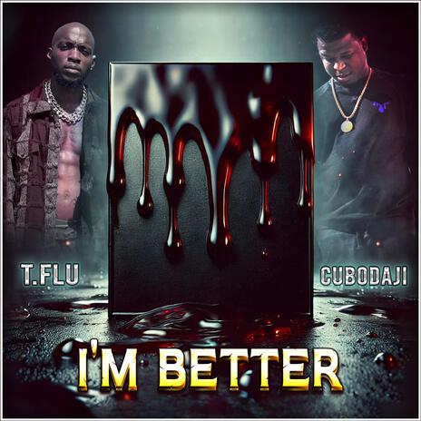 Im better ft. CUBODAJI | Boomplay Music