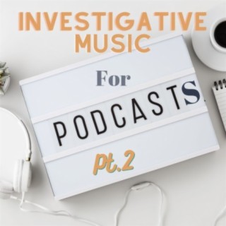 Investigative Music for Podcasts 2