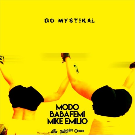 Go Mystikal ft. Babafemi & Mike Emilio | Boomplay Music