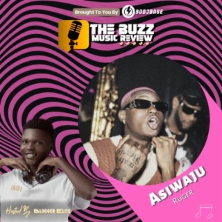 Ruger Asiwaju - The Buzz Music Review