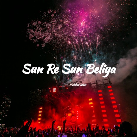 Sun Re Sun Beliya | Boomplay Music