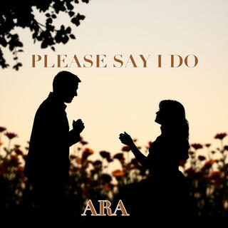 Please Say I Do