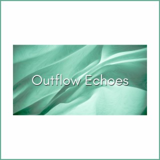 Outflow Echoes