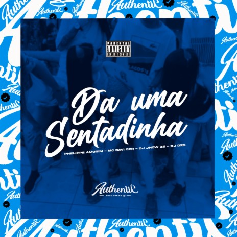 Da uma Sentadinha ft. DJ DZS, DJ JHOW ZS & Phelippe Amorim | Boomplay Music