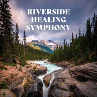Riverside Healing Symphony: Nature's Tranquil Stream