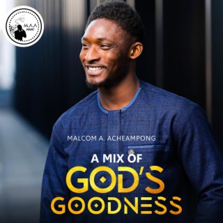 A Mix Of God's Goodness