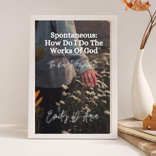 Spontaneous: How Do I Do The Works Of God Rav Vast Sessions