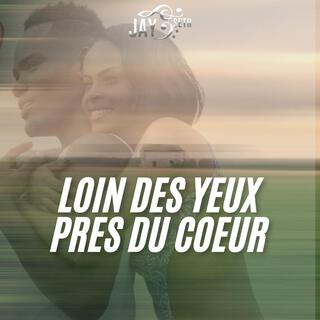 Loin des yeux,près du coeur