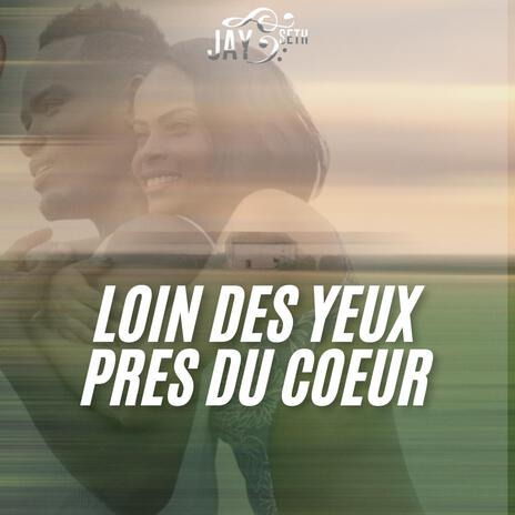 Loin des yeux,près du coeur | Boomplay Music