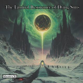 The Liminal Resonance of Dying Suns