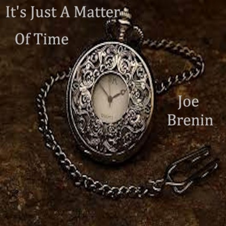 It's Just a Matter of Time | Boomplay Music