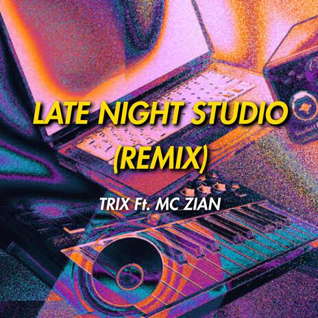 Late night studio (REMIX) ft. MC ZIAN | Boomplay Music