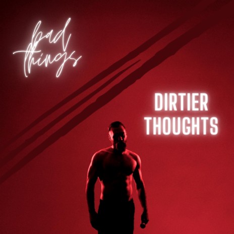 Dirtier Thoughts | Boomplay Music