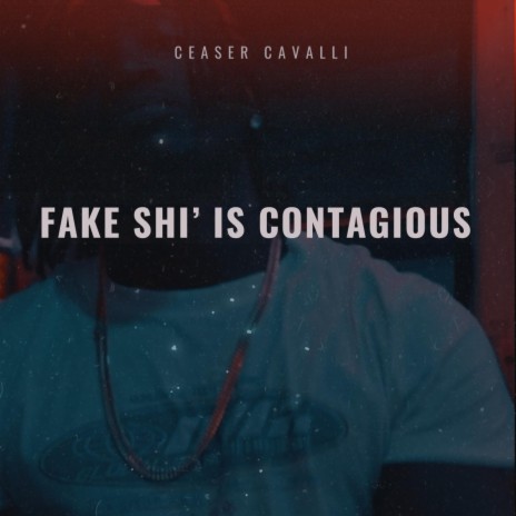 FAKE SHI' IS CONTAGIOUS