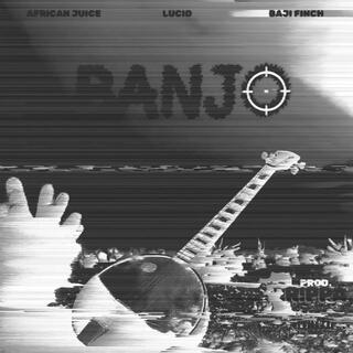 BANJO ft. African Juice & Lucid lyrics | Boomplay Music