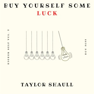 Buy Yourself Some Luck