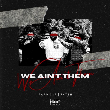 We Ain't Them ft. Fateh & PARM | Boomplay Music