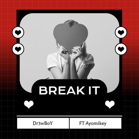 BREAK IT ft. Ayomikey | Boomplay Music