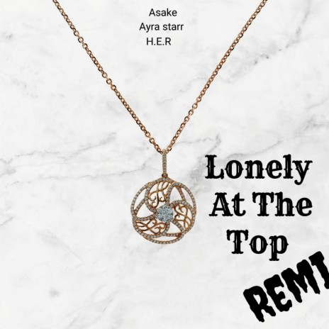 Lonely at the Top Asake H.E.R Remi | Boomplay Music