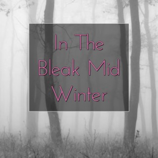 In The Bleak Mid Winter