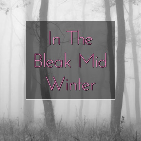 In The Bleak Mid Winter | Boomplay Music