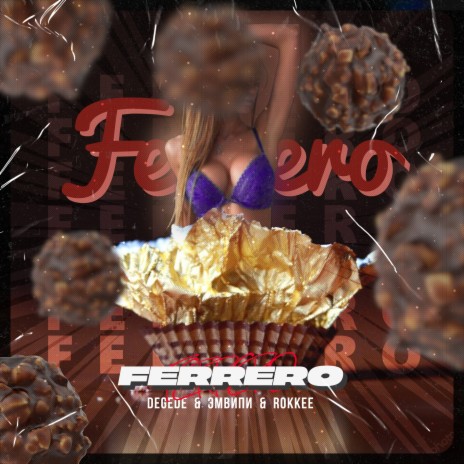 Ferrero ft. ЭМВИПИ & ROKKEE | Boomplay Music