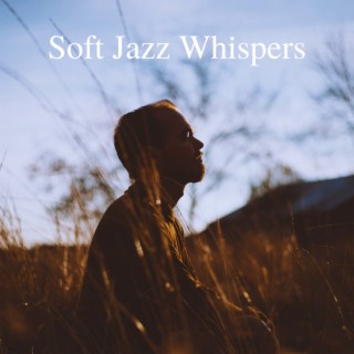 Soft Jazz Whispers: Delicate Tunes for Quiet Moments